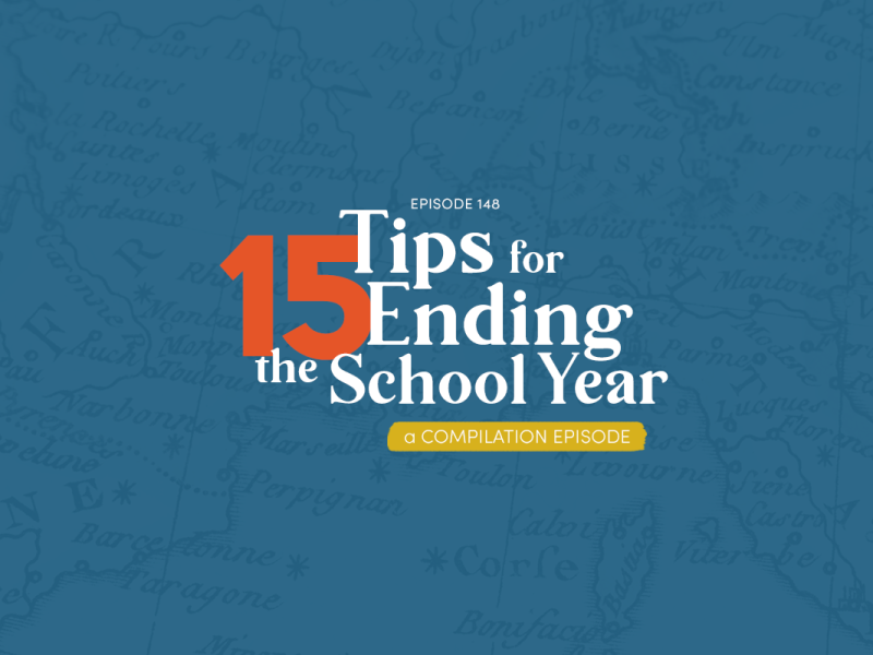 148: 15 Tips for Ending the School Year